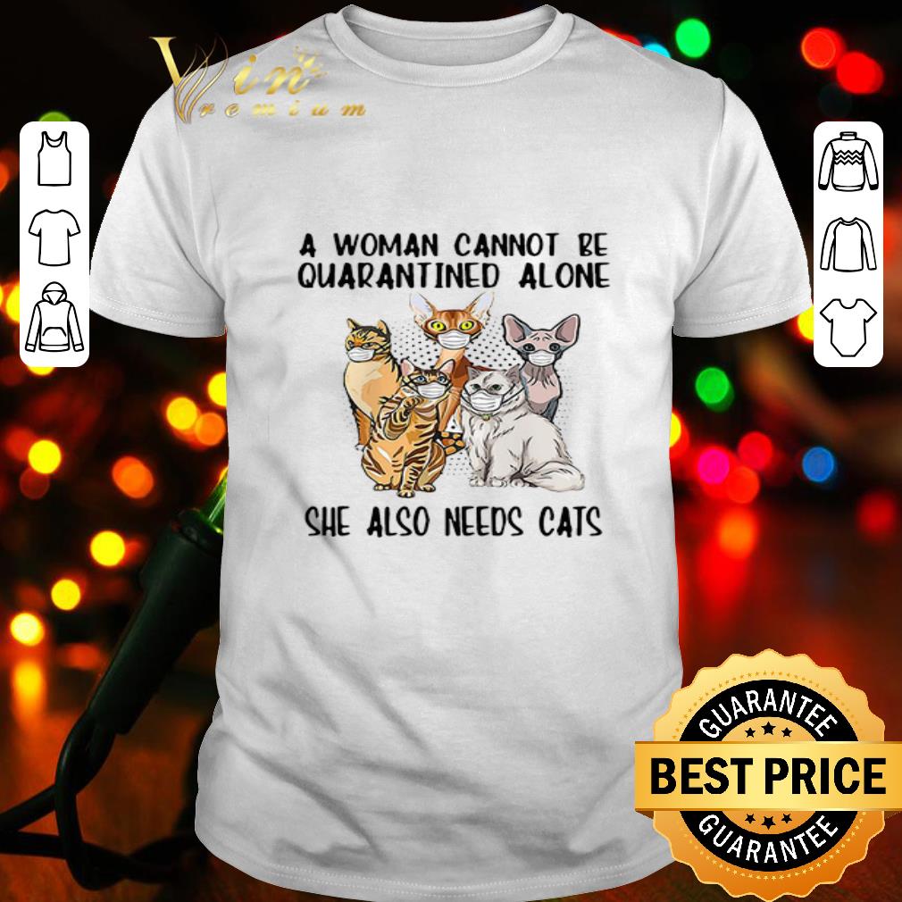 A woman cannot be quarantined alone she also needs cats Coronavirus shirt