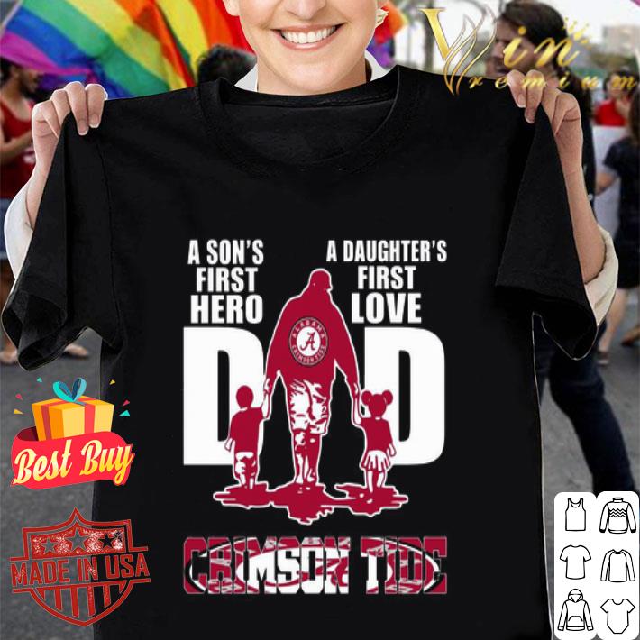 A Son’s First Hero A Daughter’s First Love Dad Alabama Crimson Tide shirt
