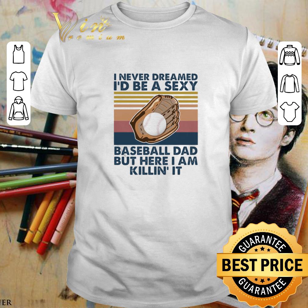 Vintage I never dreamed I’d be a sexy lacrosse dad father's day shirt 7