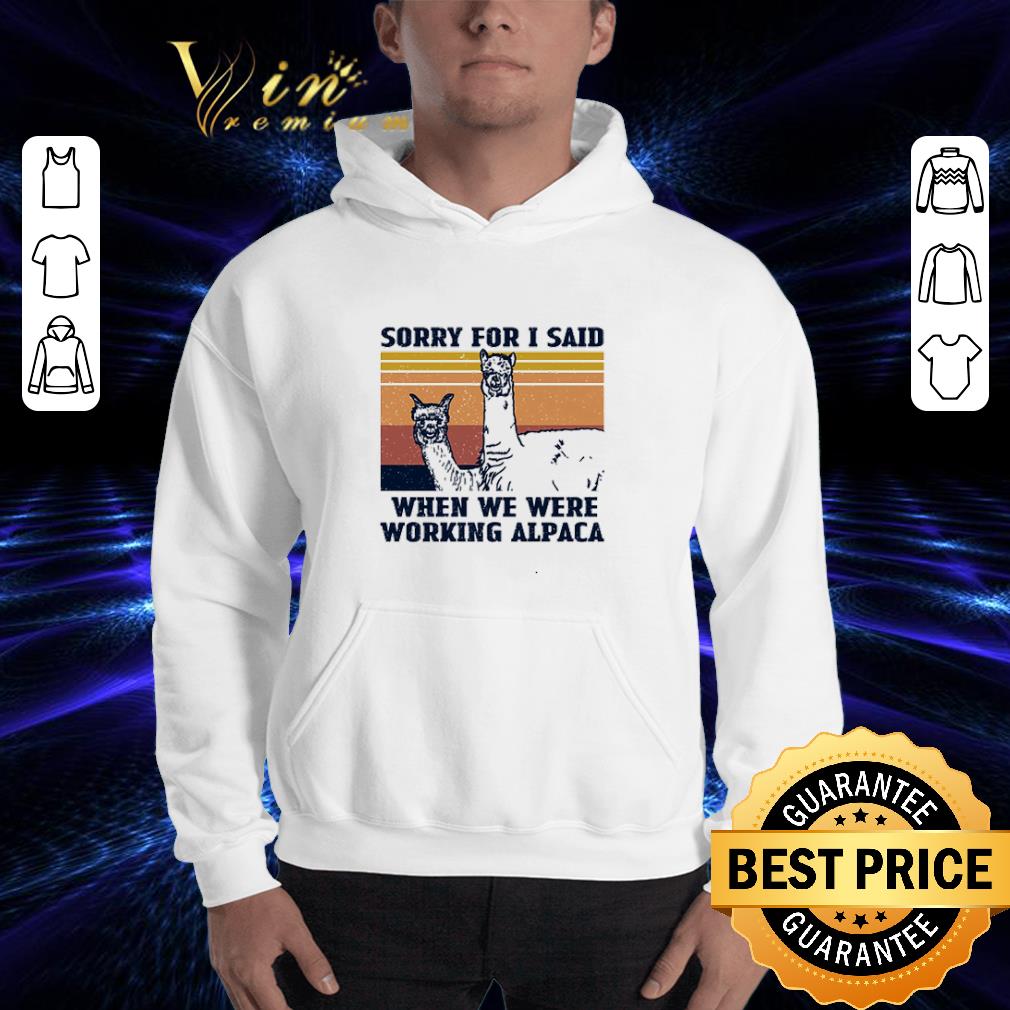 Vintage sorry for i said when we were working alpaca llama shirt 3