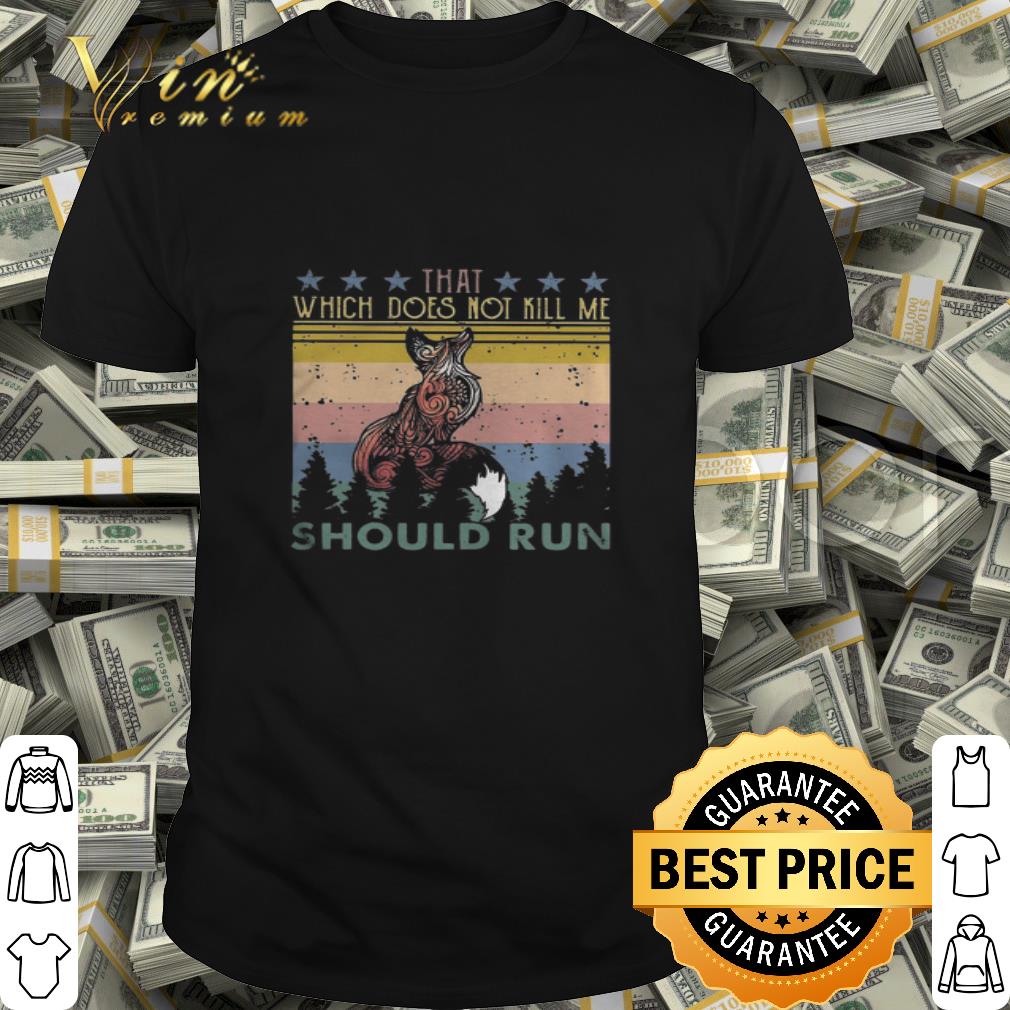 Vintage fox that which does not kill me should run shirt