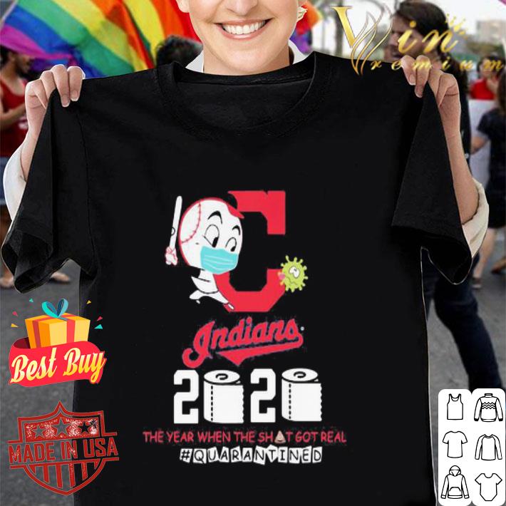 Cleveland Indians 2020 the year when the shit got real quarantined shirt