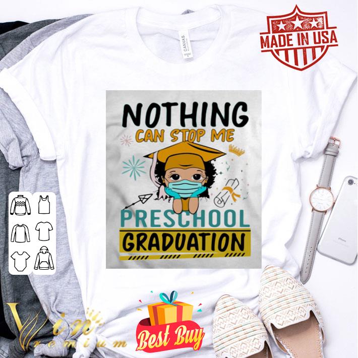 Nothing Can Stop Me Preschool Graduation Coronavirus shirt