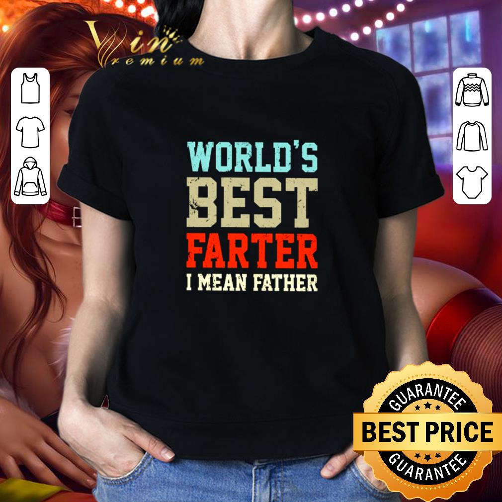 Vintage World’s Best Farter I Mean Father's Day shirt 2