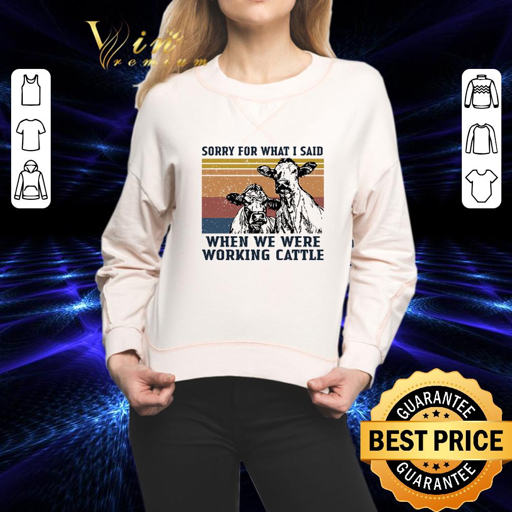 Sorry for what I said when we were working Cattle vintage shirt 2