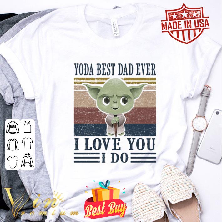 Star Wars Master Yoda Best Dad Ever I Love You I Do Vintage shirt