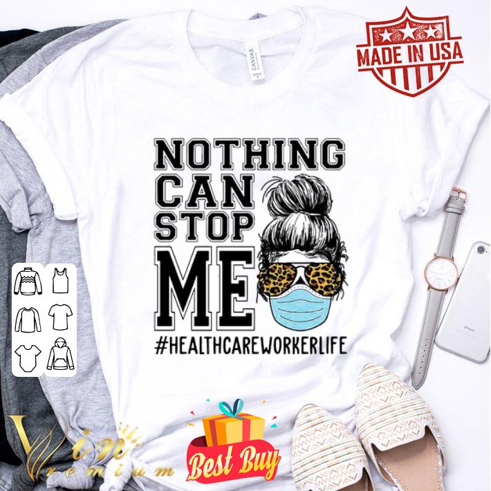 Nothing can stop me healthcare worker life Coronavirus shirt