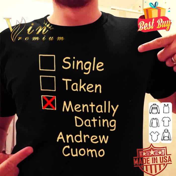 Single taken mentally dating Andrew Cuomo shirt