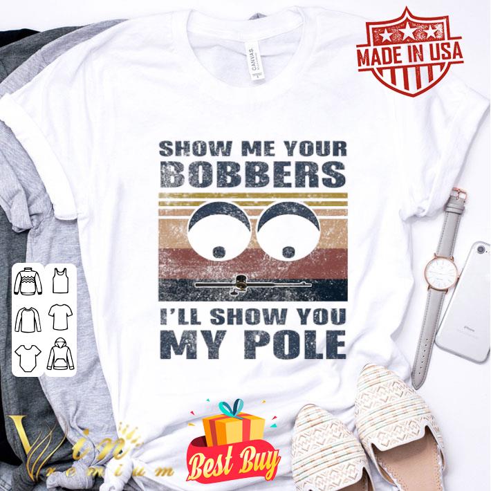 Vintage show me yours bobbers i’ll show you my pole shirt