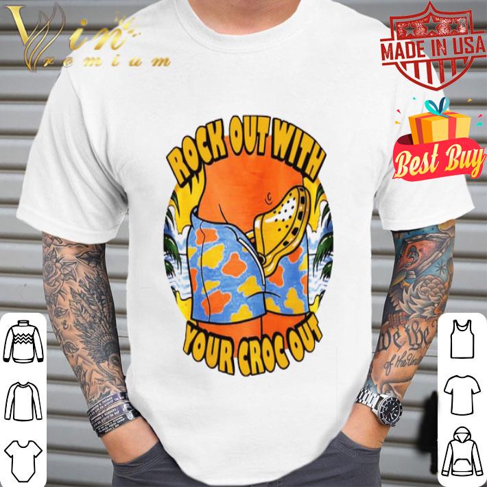 ock out with your croc out shirt