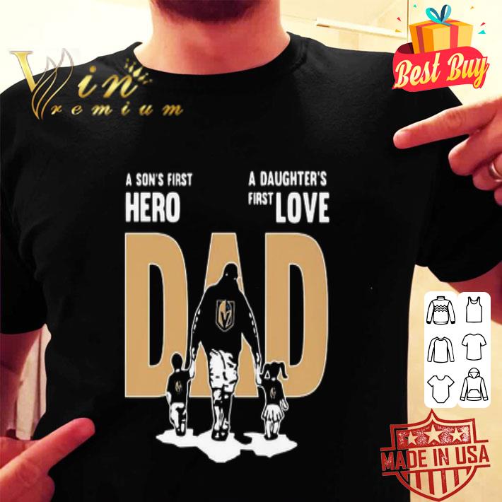 Vegas Golden Knights A Son’s First Hero A Daughter’s First Love Dad shirt