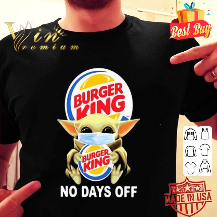 Baby Yoda mask Burger King no days off Coronavirus shirt Baby Yoda mask Burger King no days off Coronavirus shirt
