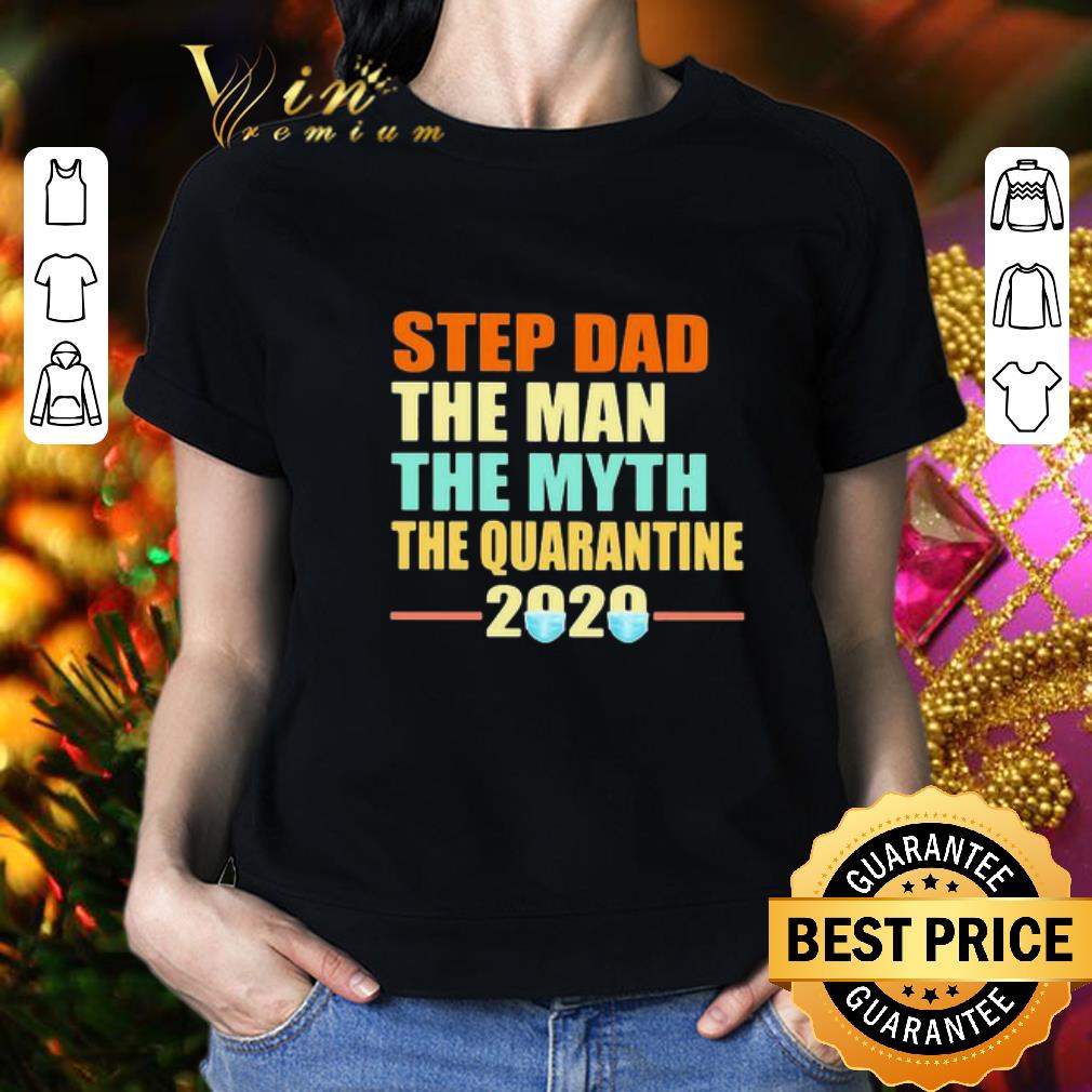 Vintage Step Dad The Man The Myth The Quarantine 2020 Coronavirus shirt 2