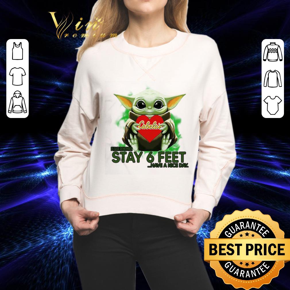 Baby Yoda hug Cabela's please stay 6 feet Have a nice day Coronavirus shirt Baby Yoda hug Cabela's please stay 6 feet Have a nice day Coronavirus shirt 2