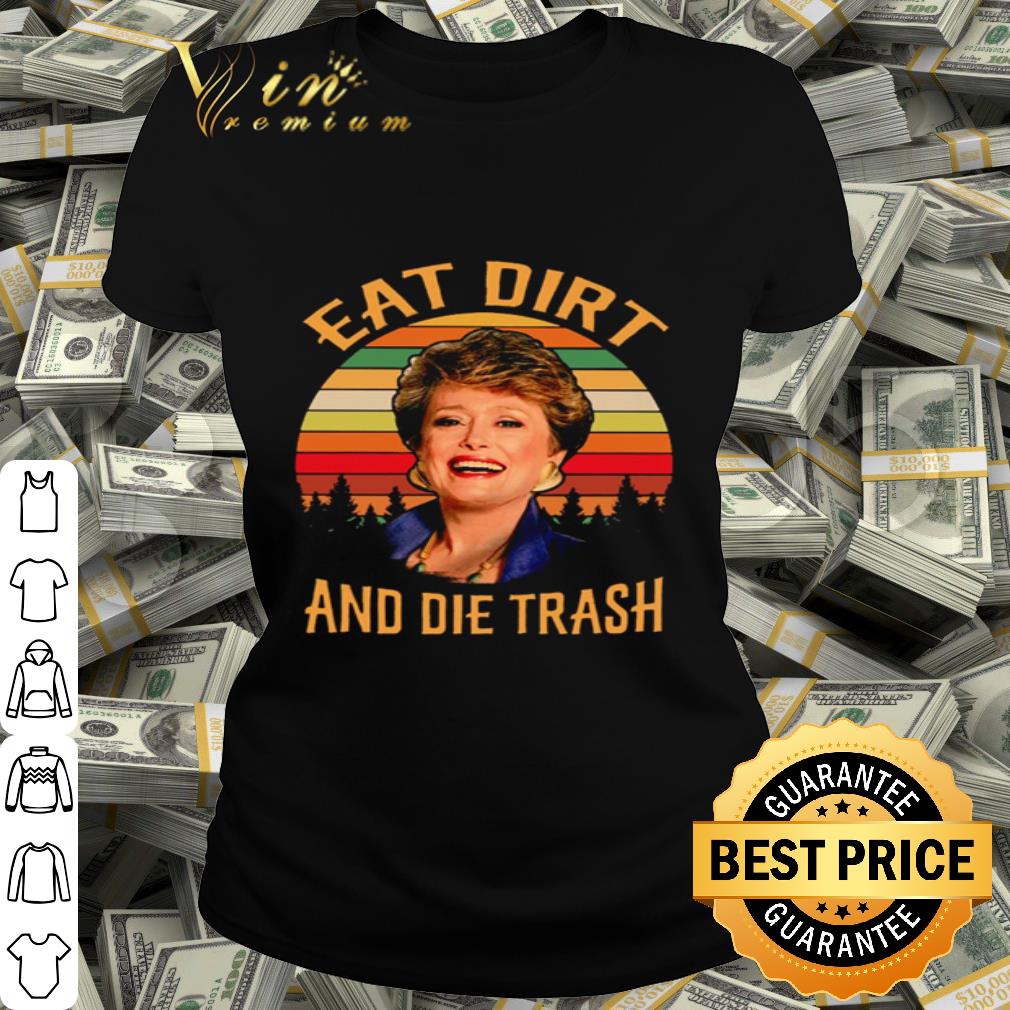 Blanche Devereaux Eat dirt and die trash sunset shirt