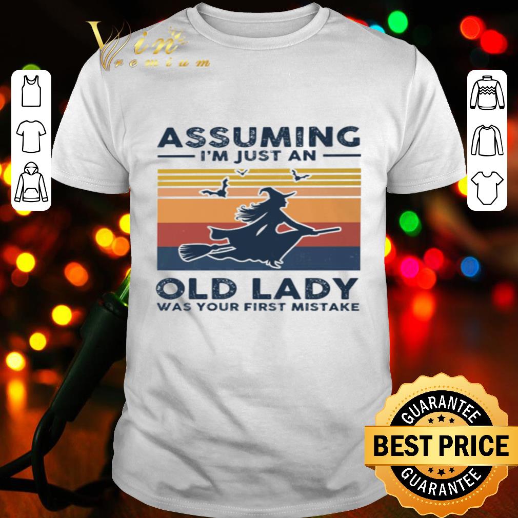 Witch assuming i’m just an old lady was your first mistake vintage shirt