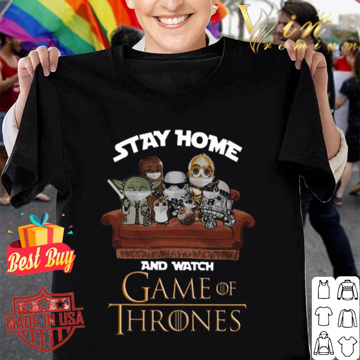 Star Wars Stay home and watch Game Of Thrones shirt