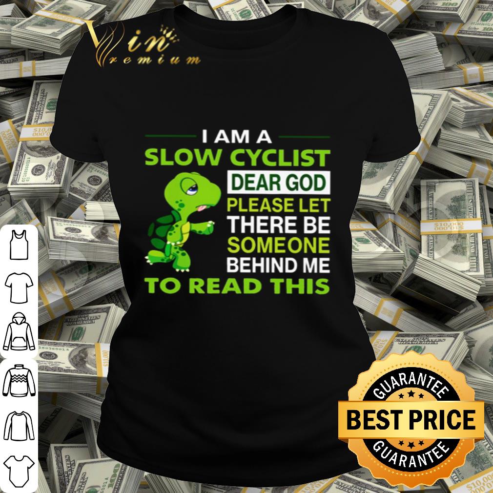 Turtle i am a slow cyclist dear god please let there be someone behind me to read this shirt