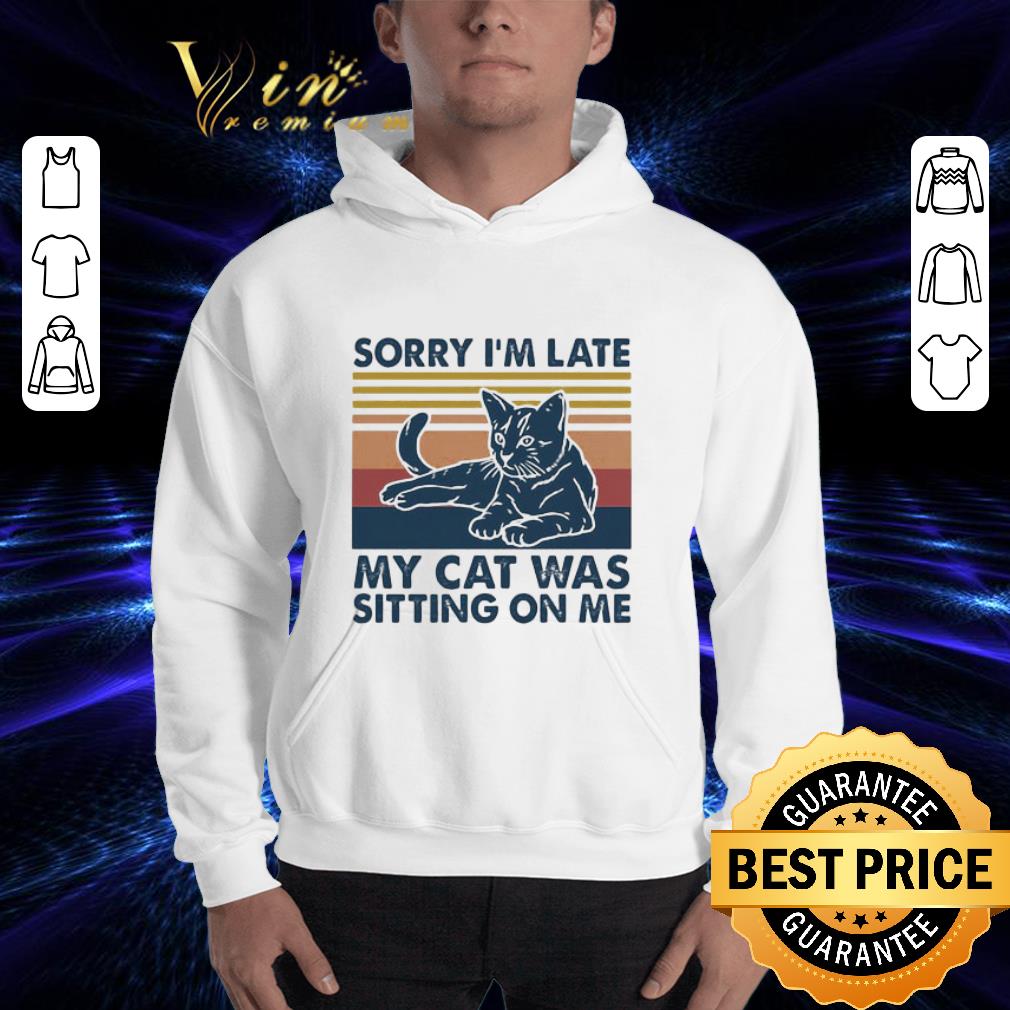 Vintage Sorry I’m Late My Cat Was Sitting On Me shirt 3