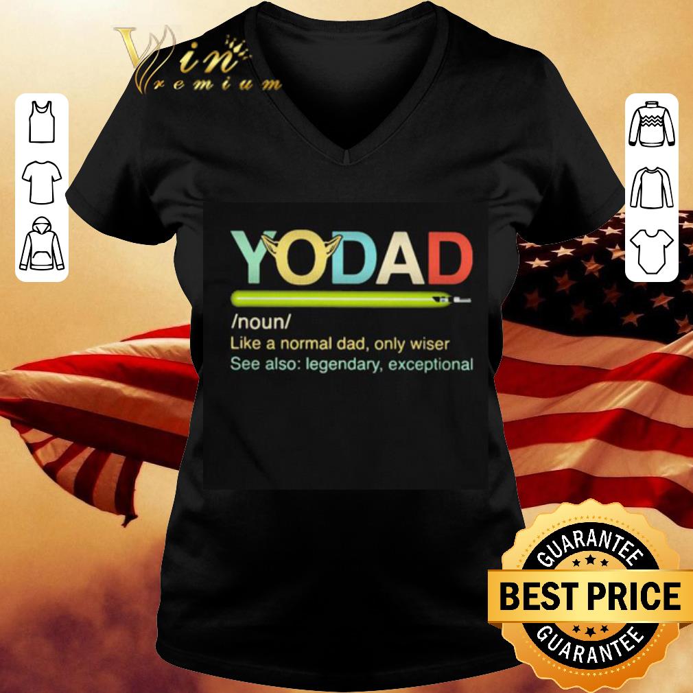 Vintage Baby Yoda Yo dad like a normal dad only wiser legendary shirt 3