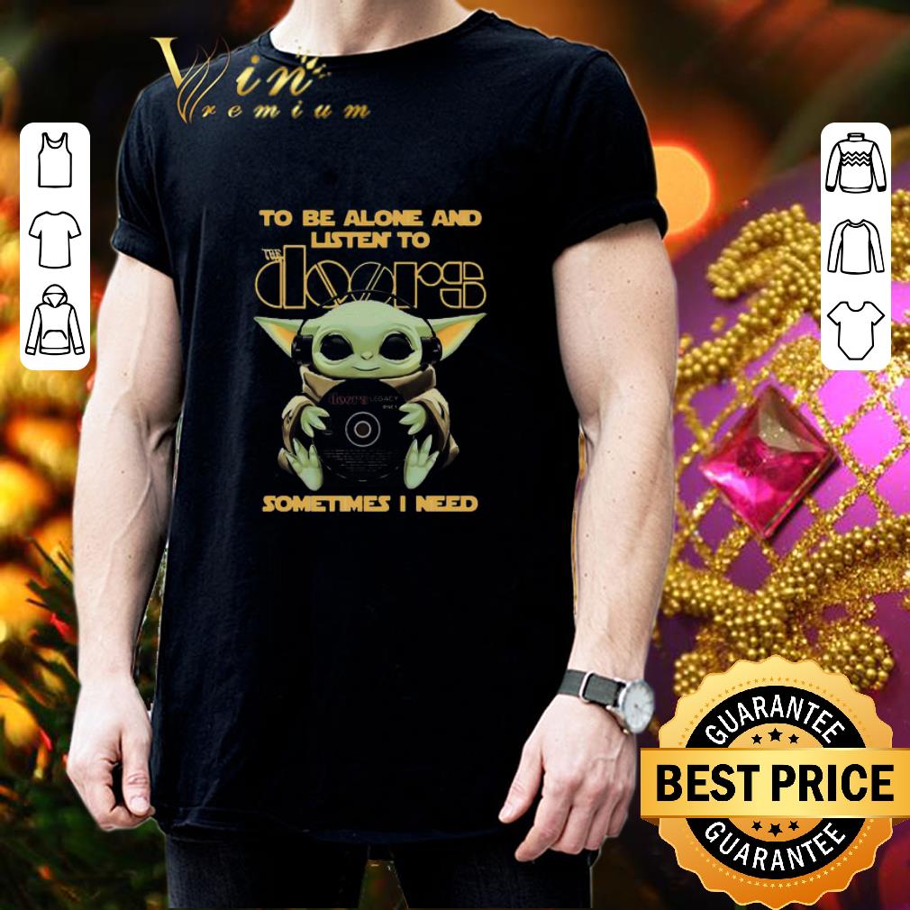 Baby Yoda To Be Alone And Listen To The Doors Star Wars shirt 3