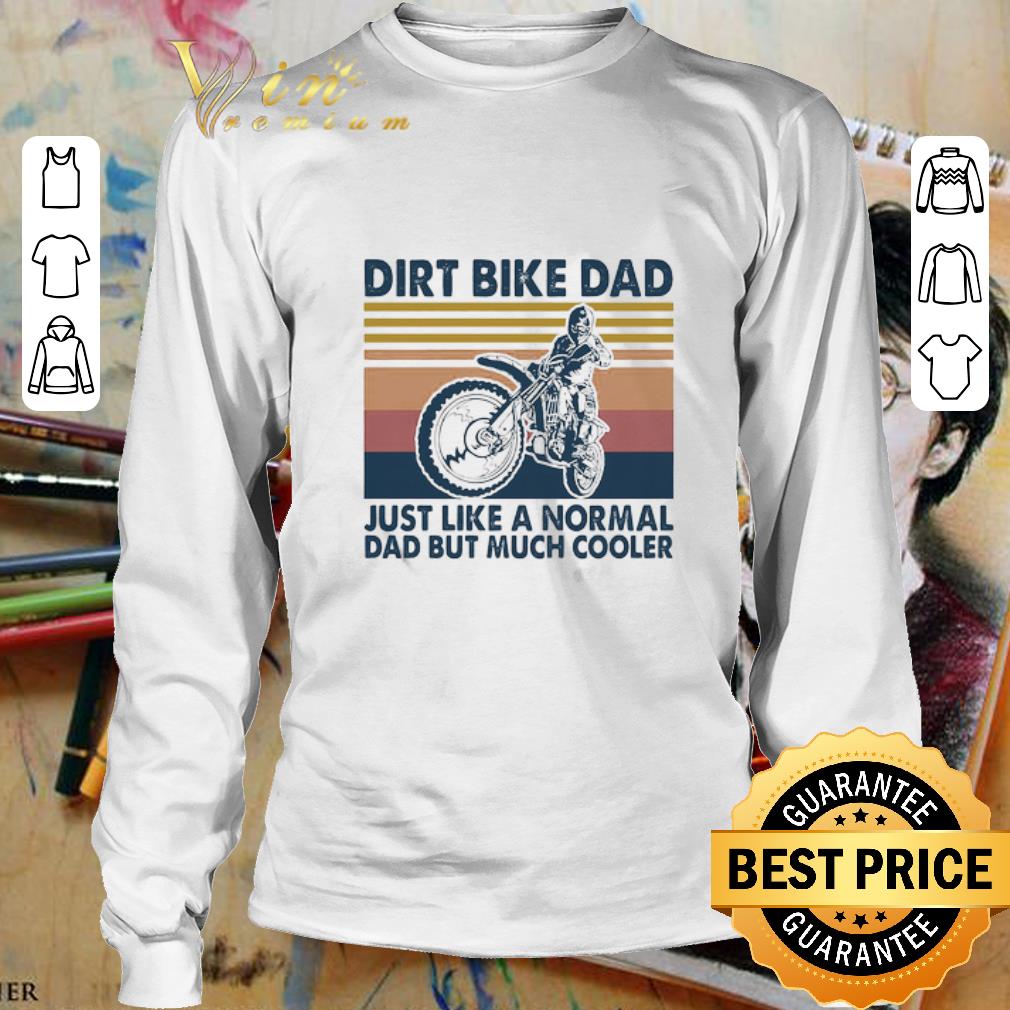 Vintage Dirt Bike Dad Just Like A Normal Dad But Much Cooler shirt 3