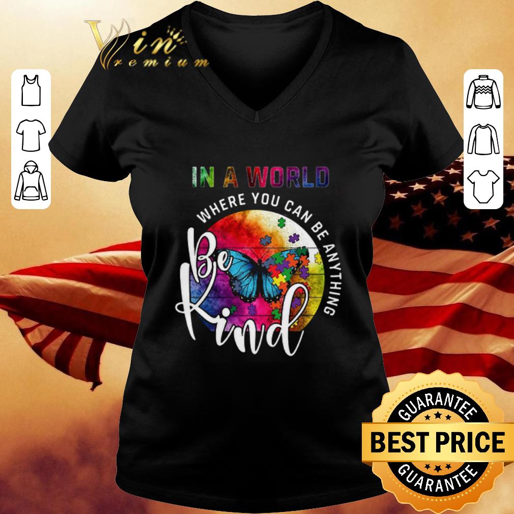 Butterfly Autism In a world where you can be anything be kind vintage shirt 3
