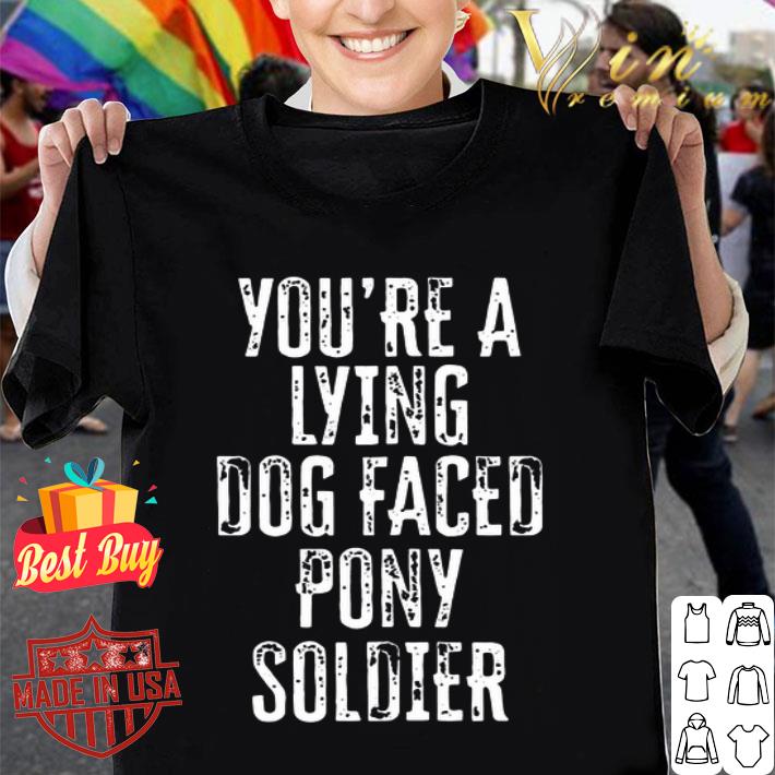 Joe Biden You’re A Lying Dog Faced Pony Soldier 2020 shirt