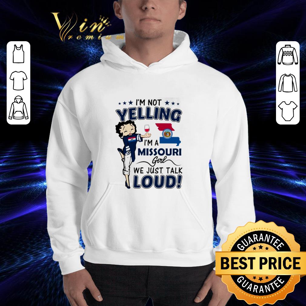Betty Boop I’m not yelling I’m a Missouri girl we just talk loud shirt Betty Boop I’m not yelling I’m a Missouri girl we just talk loud shirt 3