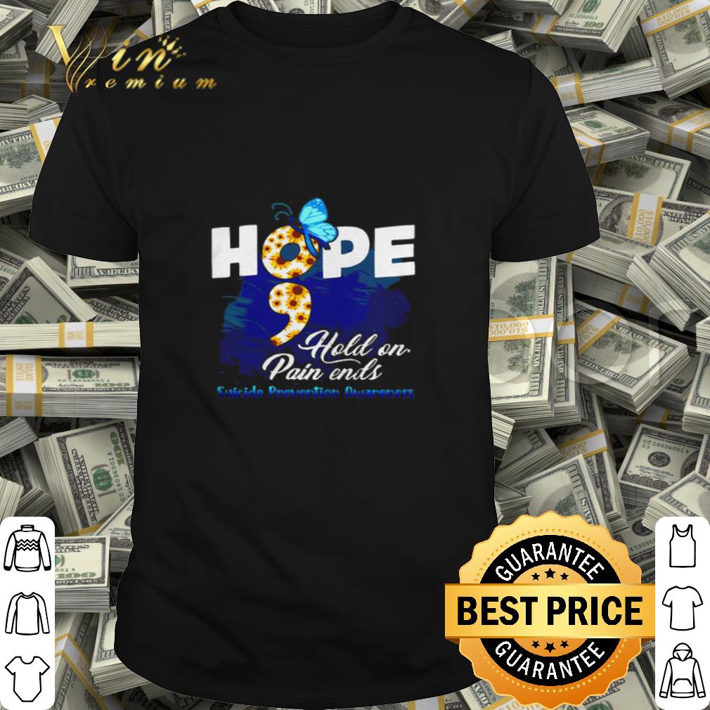 Semicolon Hope Hold On Pain Ends Suicide Prevention Awareness shirt