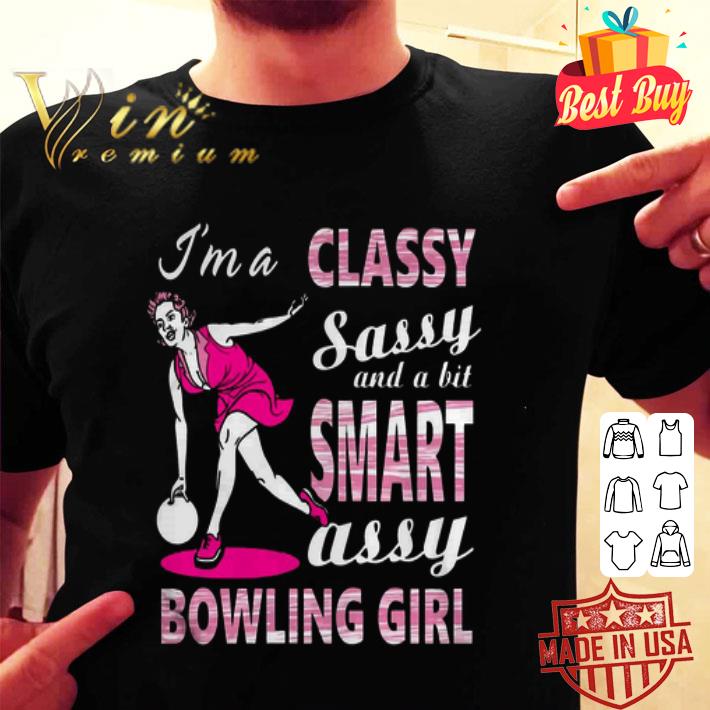 I’m a classy sassy and a bit smart assy bowling girl shirt