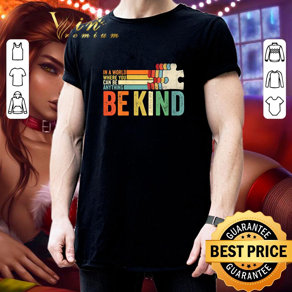 Autism in a world where you can be anything be kind vintage shirt 3