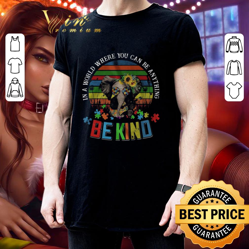 Elephant Autism in a world where you can be anything be kind vintage shirt 3
