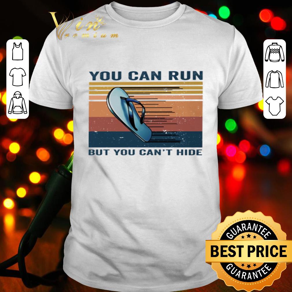 Flip Flop You Can Run But You Can’t Hide Vintage shirt