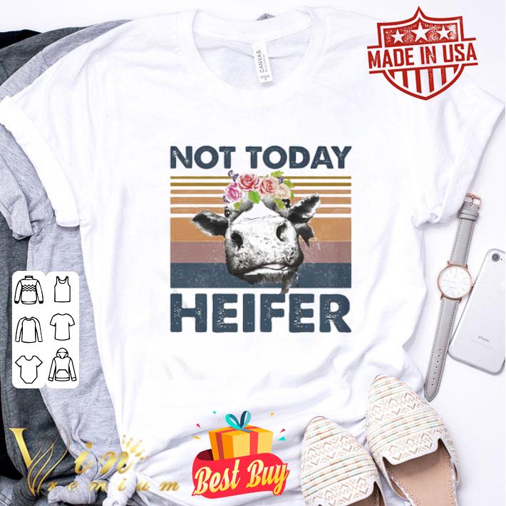 Vintage Not Today Heifer Cow Flowers shirt