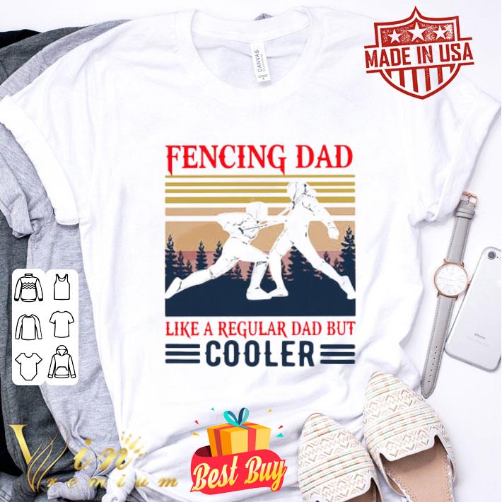 Vintage Fencing Dad Like A Regular Dad But Cooler Father's Day shirt