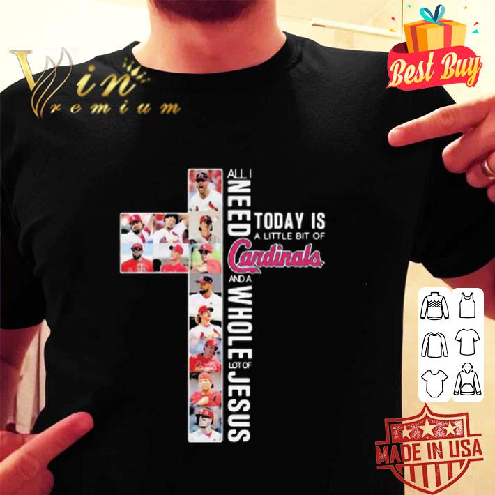 All I Need Today Is A Little Bit Of St. Louis Cardinals And Jesus shirt