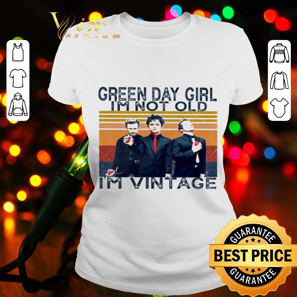 Band Green Day Girl I’m not old I’m vintage shirt