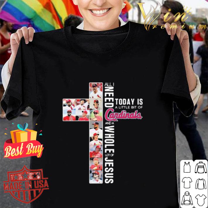 All I Need Today Is A Little Bit Of St. Louis Cardinals And Jesus shirt