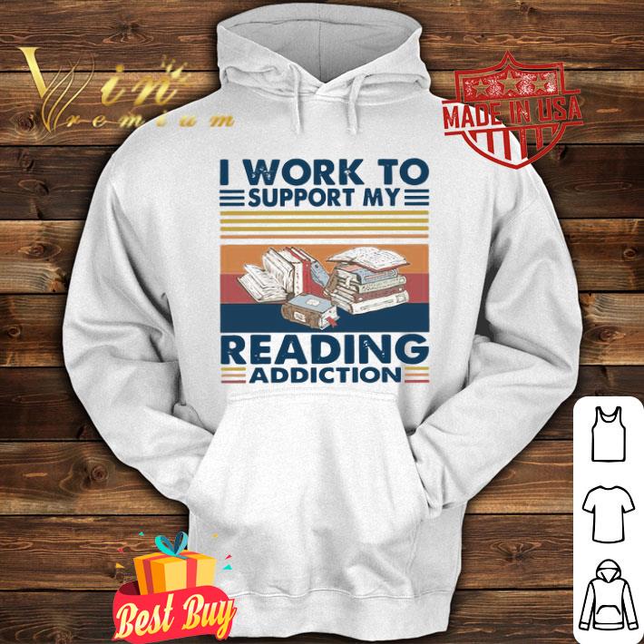 Vintage I Work To Support My Reading Addiction shirt