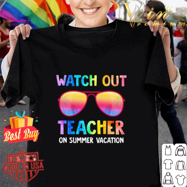 Watch Out Teacher On Summer Vacation Glasses shirt