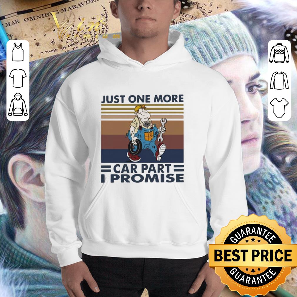 Vintage Just One More Car Part I Promise shirt 3