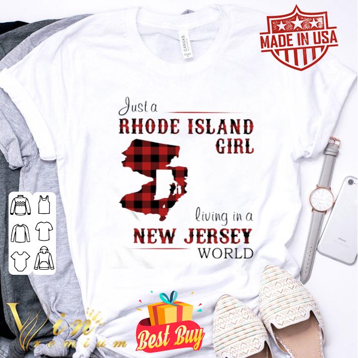 Just A Rhode Island Girl Living In A New Jersey World shirt