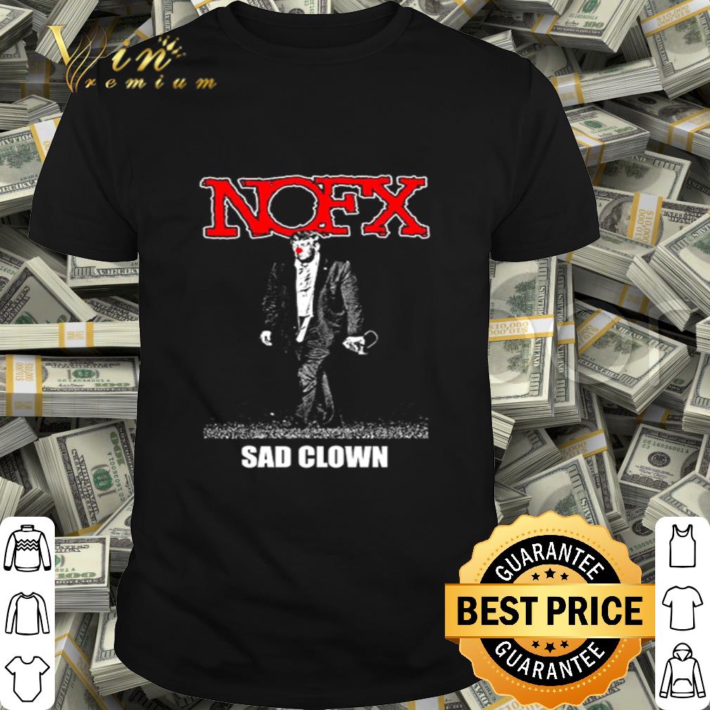 Donald Trump NOFX sad clown shirt