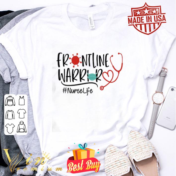 Frontline Warrior Nurse Life Coronavirus shirt