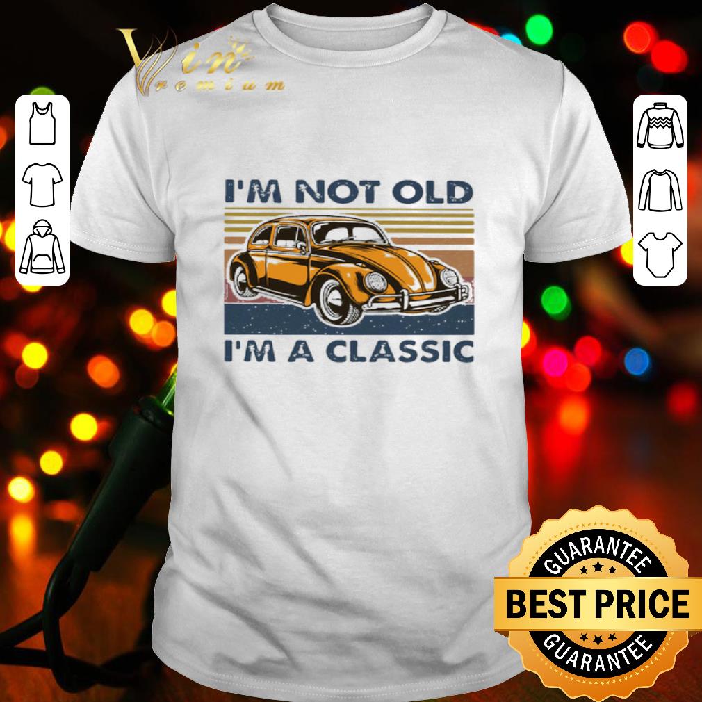 Volkswagen Beetle I’m Not Old I’m A Classic Vintage shirt