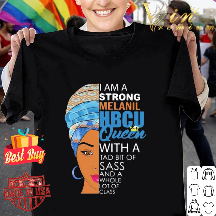 I Am A Strong Melanil Hbcu Queen With A Tad Bit Of Sass shirt