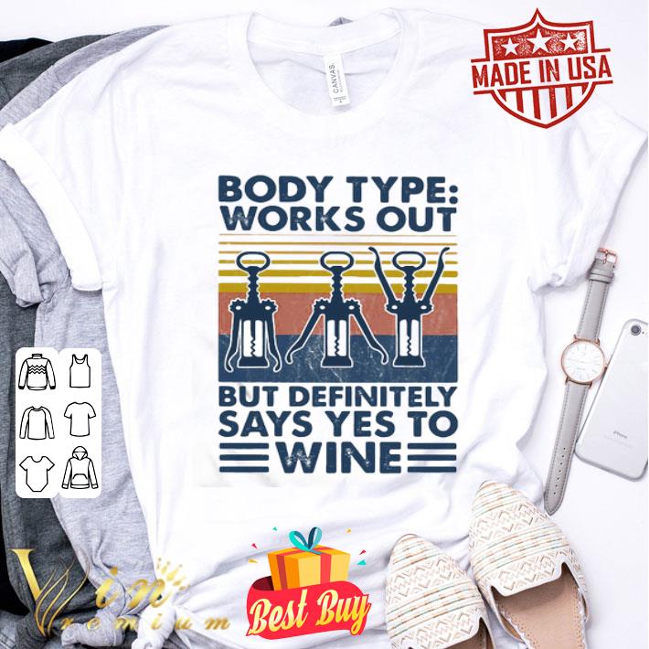 Body type works out but definitely says yes to wine vintage shirt