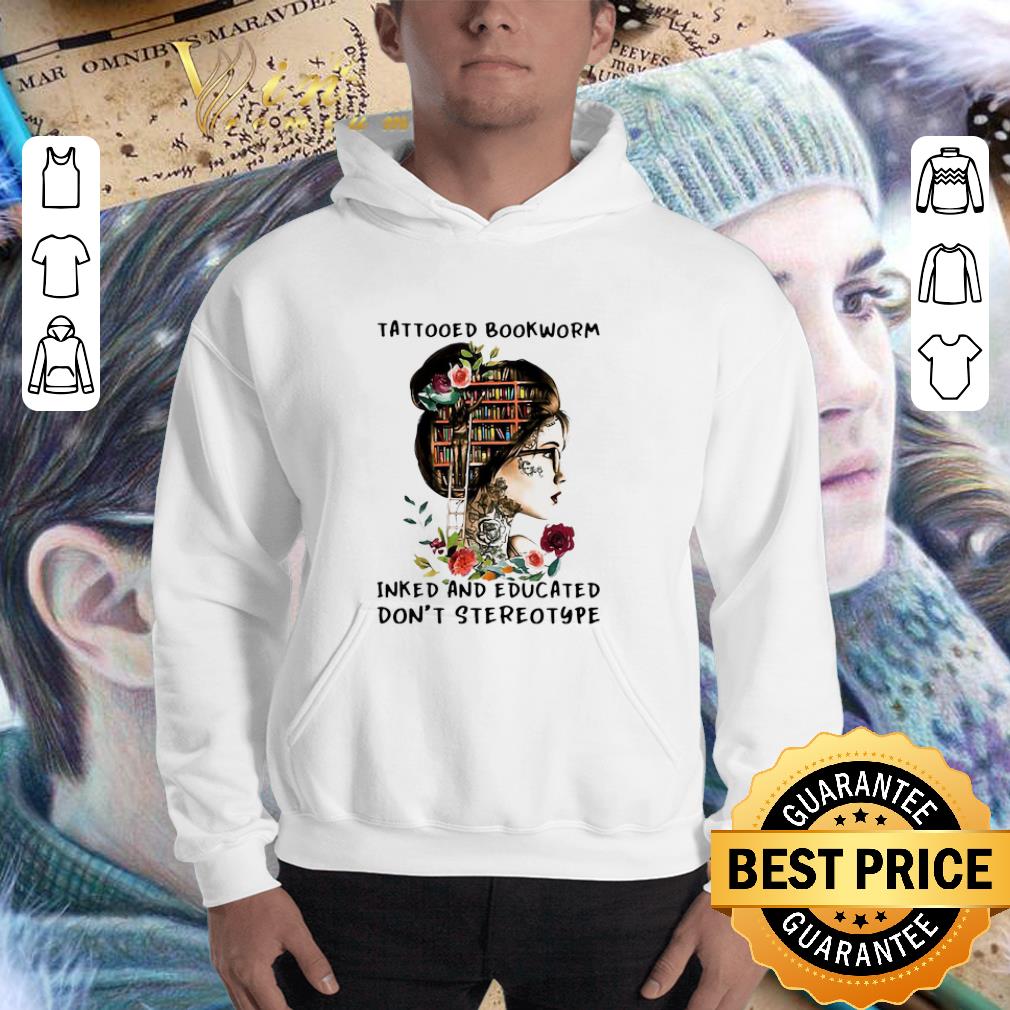 Book Girl Tattooed Bookworm Inked And Educated Don’t Stereotype Flower shirt 3