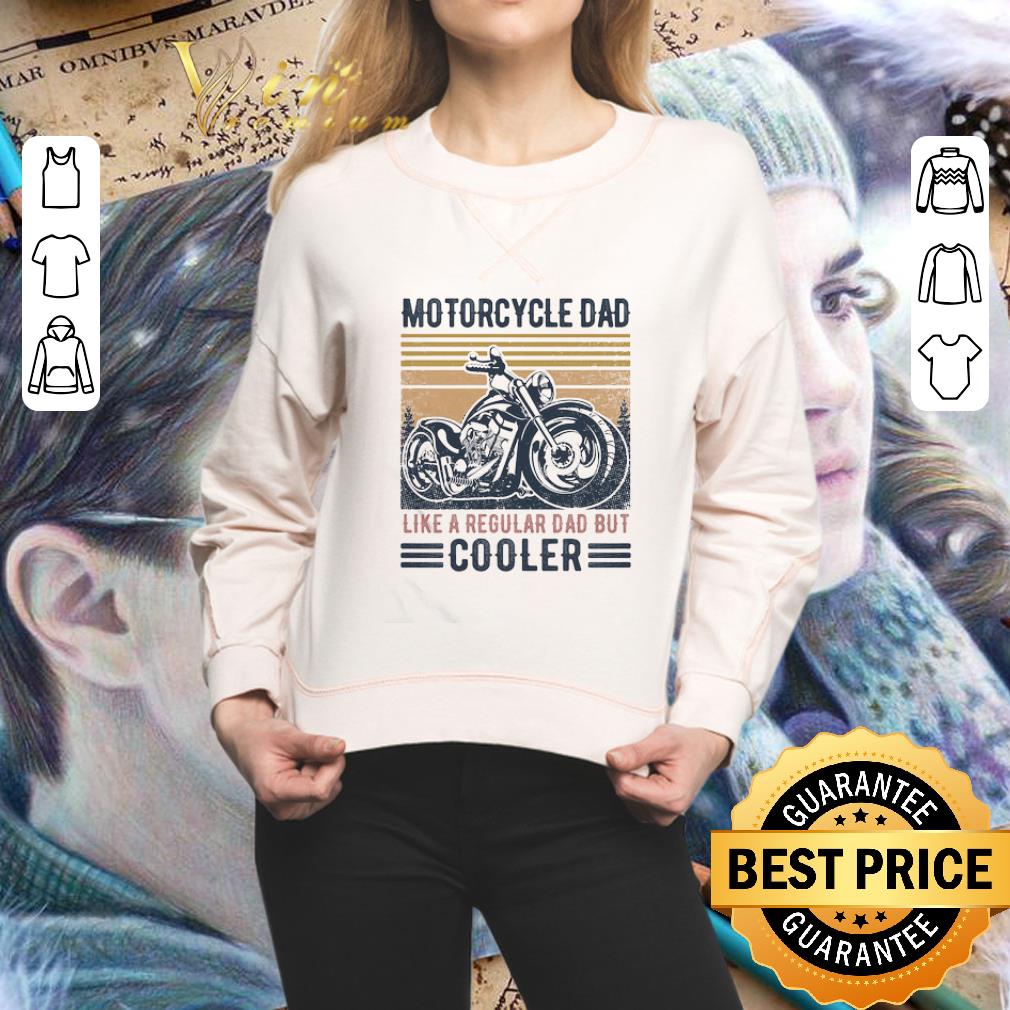 Motorcycle Dad Like A Regular Dad But Cooler Father’s Day Vintage shirt 2